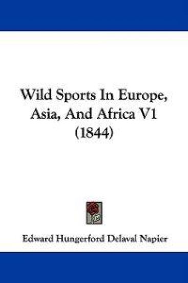 Wild Sports In Europe, Asia, And Africa V1 (1844)