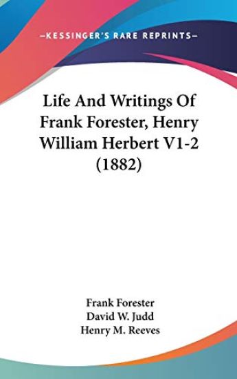 Life And Writings Of Frank Forester, Henry William Herbert V1-2 (1882)