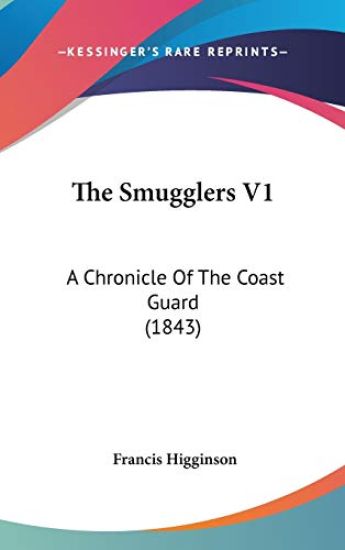The Smugglers V1: A Chronicle Of The Coast Guard (1843)