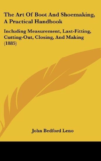 Leno, J: Art Of Boot And Shoemaking, A Practical Handbook
