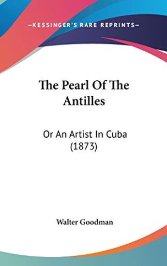 The Pearl Of The Antilles: Or An Artist In Cuba (1873)