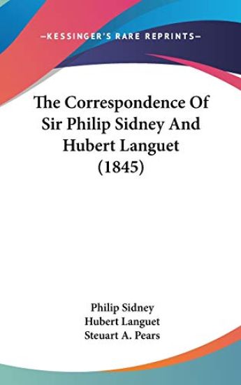 The Correspondence Of Sir Philip Sidney And Hubert Languet (1845)
