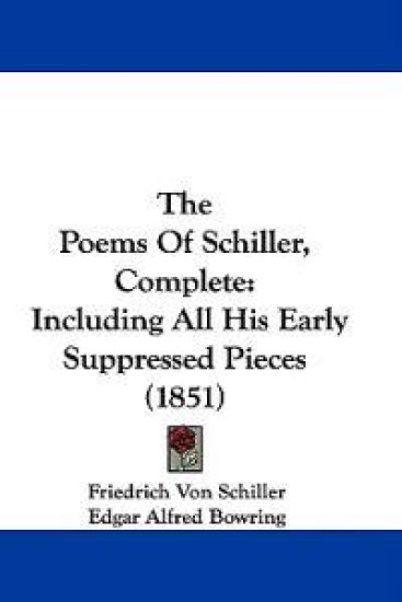The Poems Of Schiller, Complete: Including All His Early Suppressed Pieces (1851)