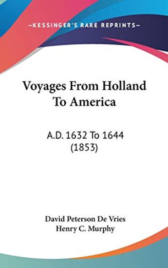 Voyages From Holland To America: A.D. 1632 To 1644 (1853)