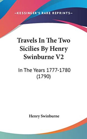 Travels In The Two Sicilies By Henry Swinburne V2: In The Years 1777-1780 (1790)