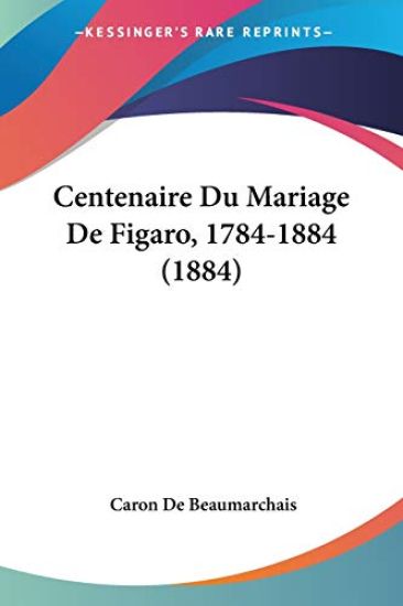 Centenaire Du Mariage De Figaro, 1784-1884