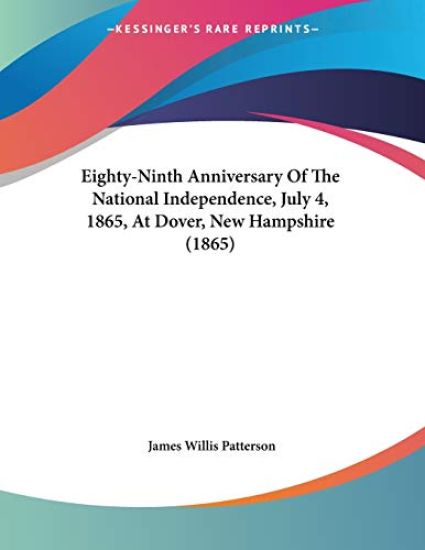 Eighty-ninth Anniversary of the National Independence, July 4, 1865, at Dover, New Hampshire