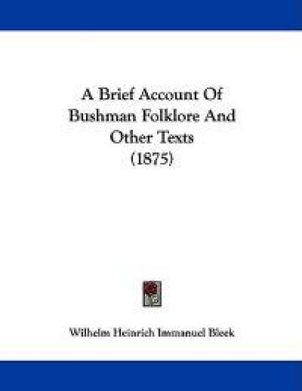 A Brief Account of Bushman Folk-lore and Other Texts
