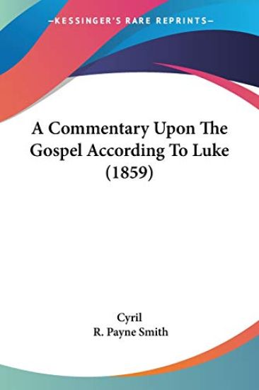 Commentary Upon The Gospel According To Luke (1859)