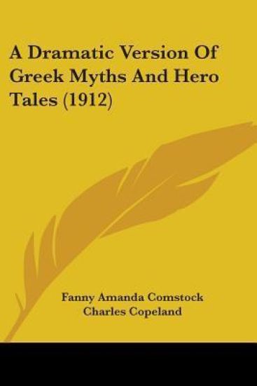 A Dramatic Version of Greek Myths and Hero Tales