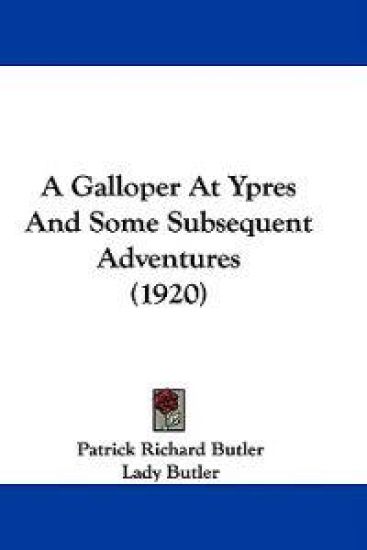 A Galloper at Ypres and Some Subsequent Adventures