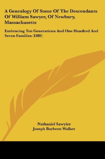 A Genealogy of Some of the Descendants of William Sawyer, of Newbury, Massachusetts