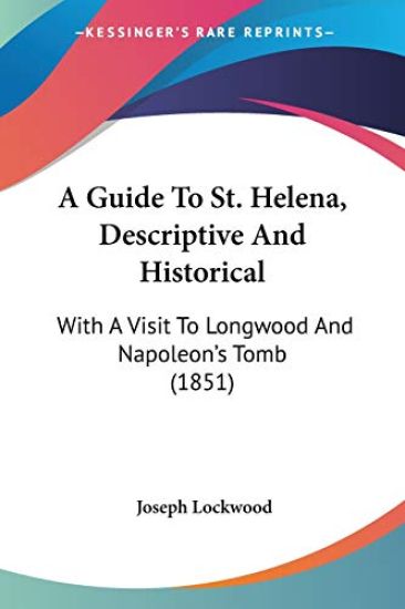 A Guide to St. Helena, Descriptive and Historical