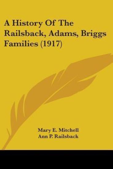 A History of the Railsback, Adams, Briggs Families
