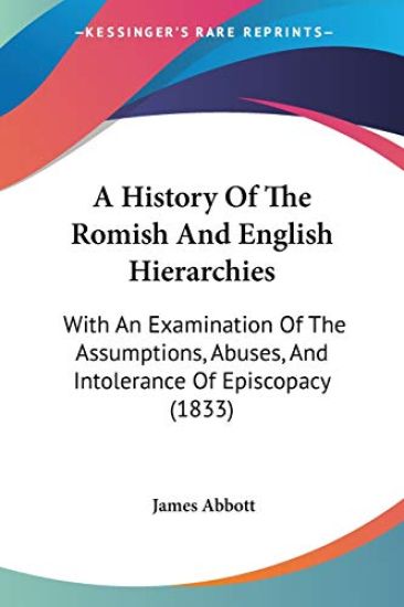History Of The Romish And English Hierarchies