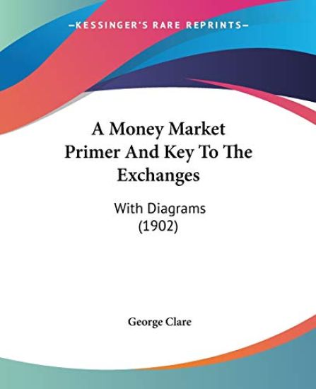 A Money Market Primer and Key to the Exchanges