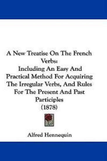 A New Treatise on the French Verbs
