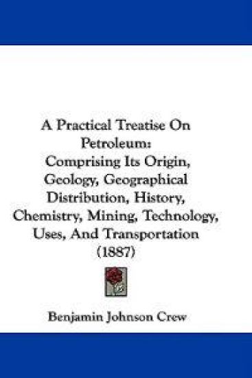 A Practical Treatise on Petroleum