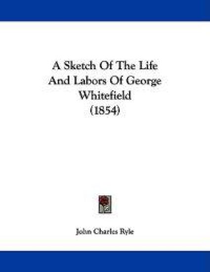 A Sketch of the Life and Labors of George Whitefield