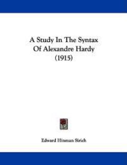 A Study in the Syntax of Alexandre Hardy