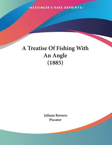 A Treatise of Fishing With an Angle