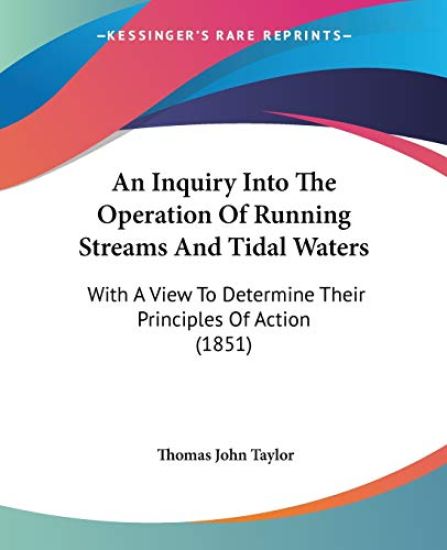 Inquiry Into The Operation Of Running Streams And Tidal Waters