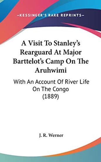A Visit to Stanley's Rearguard at Major Barttelot's Camp on the Aruhwimi