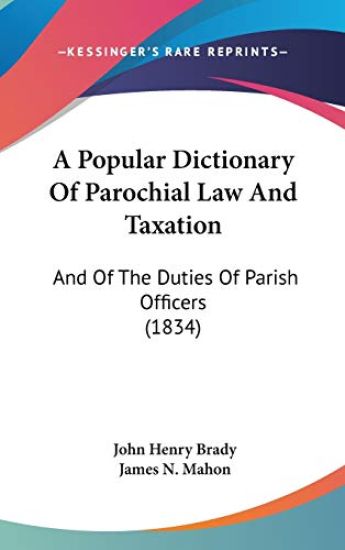 A Popular Dictionary of Parochial Law and Taxation