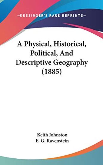 A Physical, Historical, Political, and Descriptive Geography