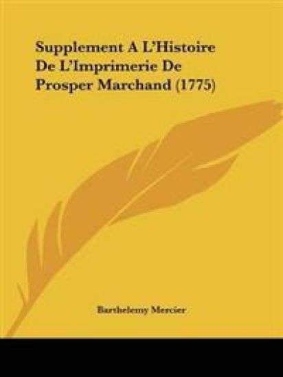 Supplement A L'Histoire De L'Imprimerie De Prosper Marchand (1775)