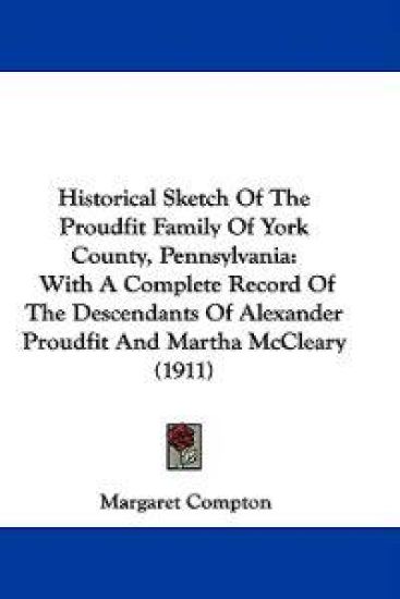 Historical Sketch of the Proudfit Family of York County, Pennsylvania