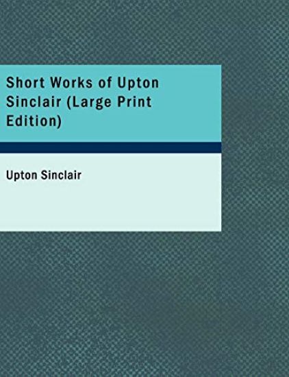 Short Works of Upton Sinclair