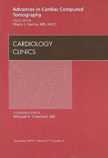 Advances in Cardiac Computed Tomography, An Issue of Cardiology Clinics