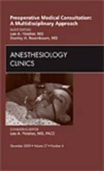 Preoperative Medical Consultation: A Multidisciplinary Approach, An Issue of Anesthesiology Clinics