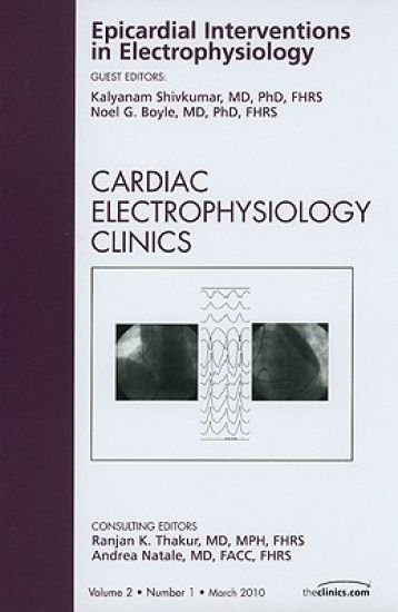 Epicardial Interventions in Electrophysiology, An Issue of Cardiac Electrophysiology Clinics