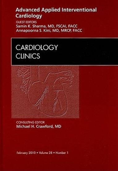 Advanced Applied Interventional Cardiology , An Issue of Cardiology Clinics