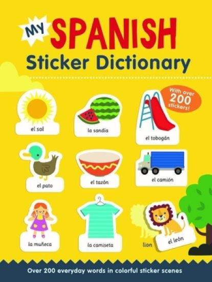 My Spanish Sticker Dictionary: Over 200 Everyday Words in Colorful Sticker Scenes