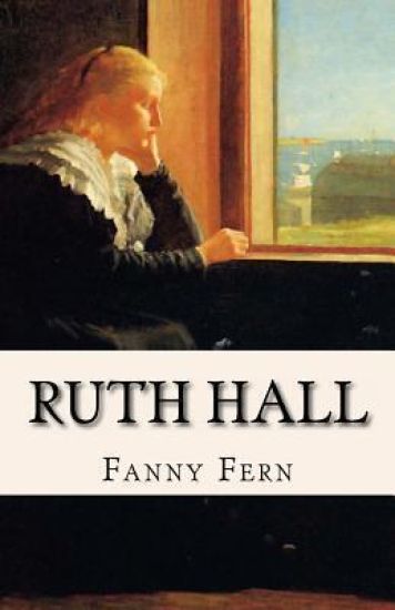 Ruth Hall: A Domestic Tale of the Present Time