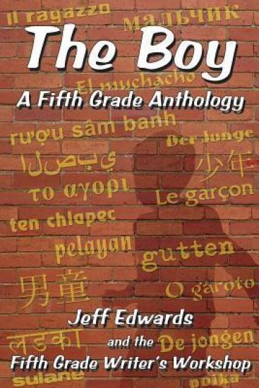 The Boy: A Fifth Grade Anthology