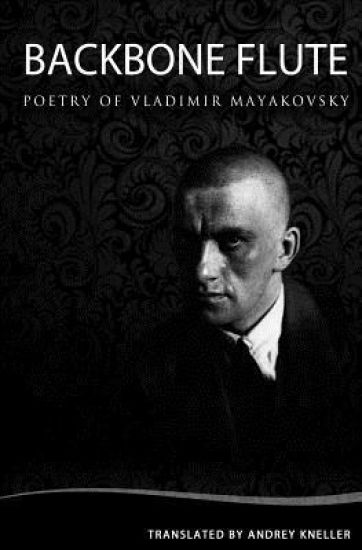 Backbone Flute: Selected Poetry of Vladimir Mayakovsky