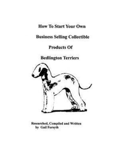 How To Start Your Own Business Selling Collectible Products Of Bedlington Terriers