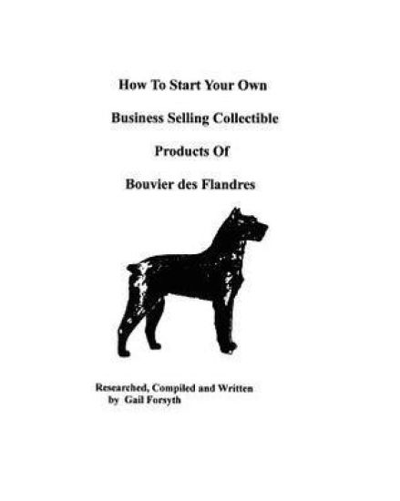 How To Start Your Own Business Selling Collectible Products Of Bouvier Des Flandres