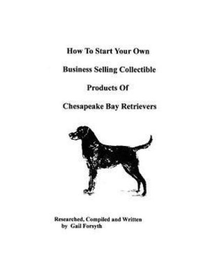 How To Start Your Own Business Selling Collectible Products Of Chesapeake Bay Retrievers