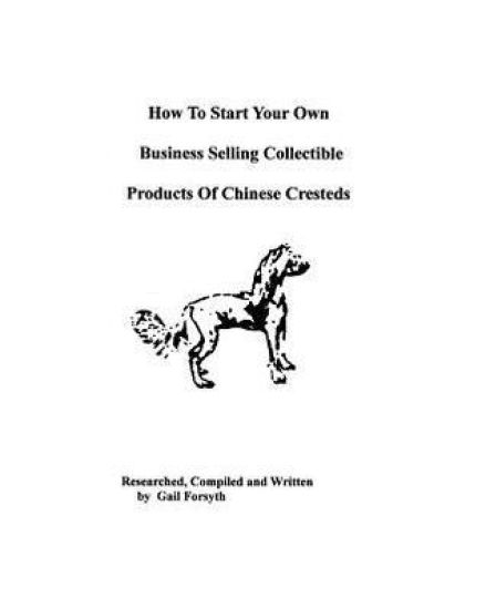 How To Start Your Own Business Selling Collectible Products Of Chinese Cresteds