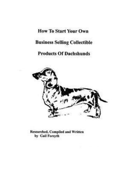 How To Start Your Own Business Selling Collectible Products Of Dachshunds