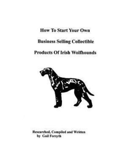 How To Start Your Own Business Selling Collectible Products Of Irish Wolfhounds
