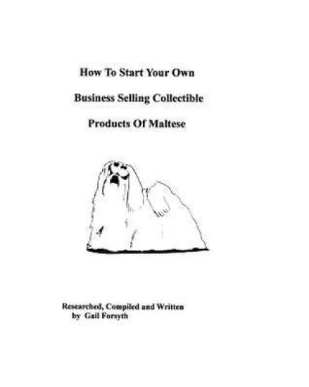 How To Start Your Own Business Selling Collectible Products Of Maltese