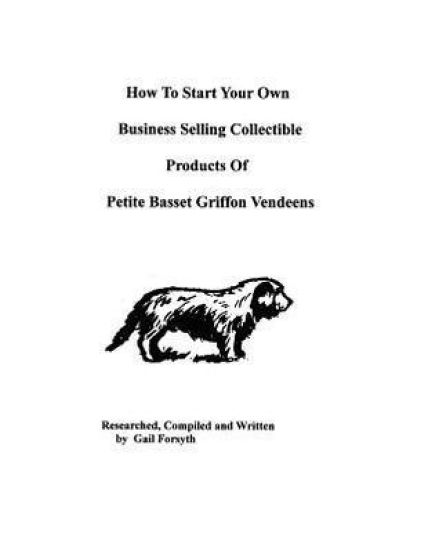 How To Start Your Own Business Selling Collectible Products Of Petit Basset Griffon Vendeens