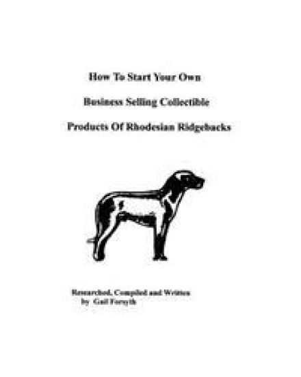How To Start Your Own Business Selling Collectible Products Of Rhodesian Ridgebacks