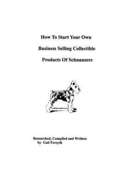 How To Start Your Own Business Selling Collectible Products Of Schnauzers